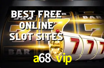 a68 vip,a68.vip