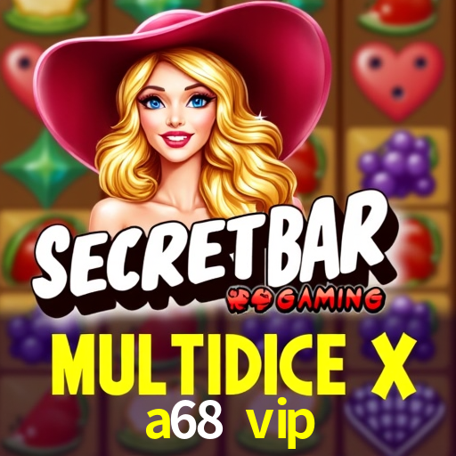 a68 vip
